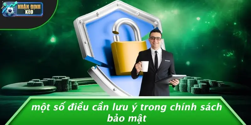 Một Số Điều Cần Lưu Ý Trong Chính Sách Bảo Mật