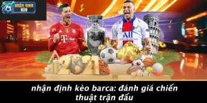 Nhận Định Kèo Barca: Đánh Giá Chiến Thuật Trận Đấu