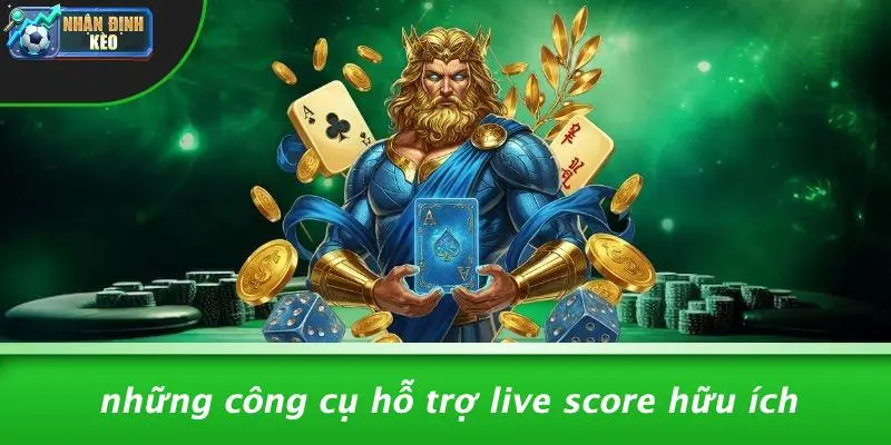Những Công Cụ Hỗ Trợ Live Score Hữu Ích