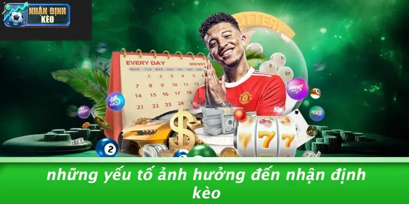 Những Yếu Tố Ảnh Hưởng Đến Nhận Định Kèo