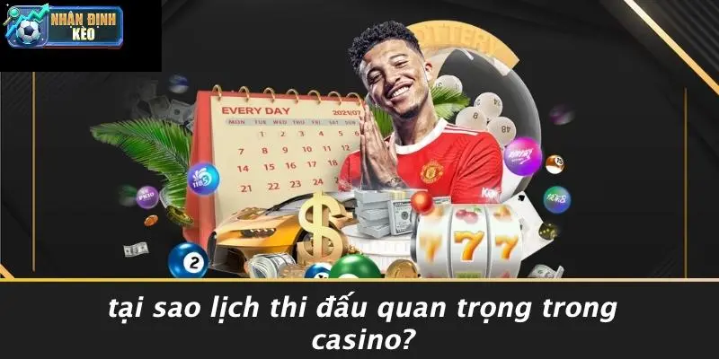 Tại Sao Lịch Thi Đấu Quan Trọng Trong Casino?