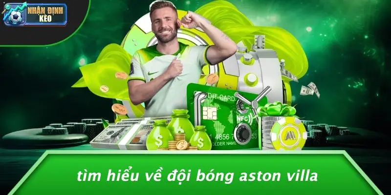 Tìm Hiểu Về Đội Bóng Aston Villa
