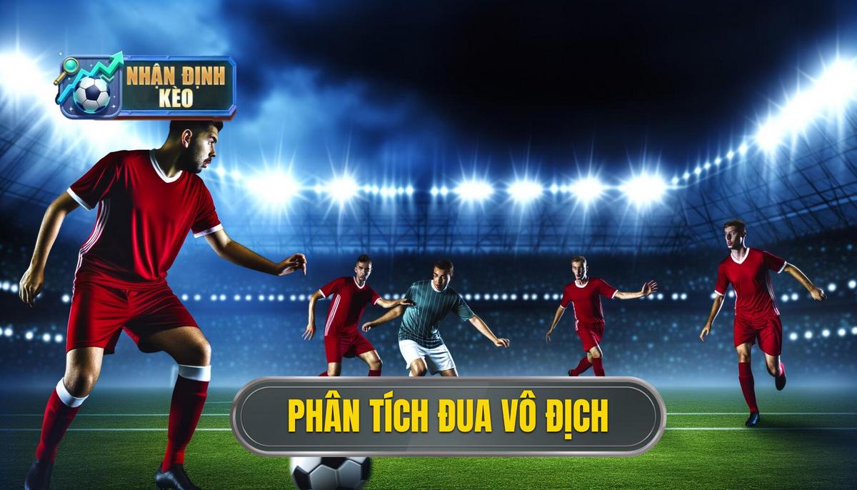 Phân tích cuộc đua vô địch