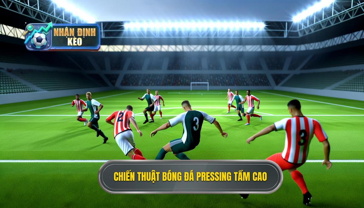 Chiến thuật bóng đá pressing tầm cao