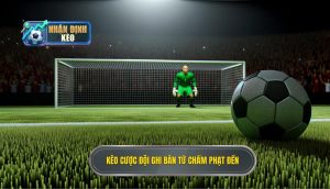 Kèo cược đội ghi bàn từ chấm phạt đền