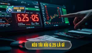 Kèo tài xỉu 6.25 là gì