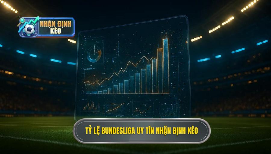 Tỷ lệ Bundesliga uy tín NHẬN ĐỊNH KÈO