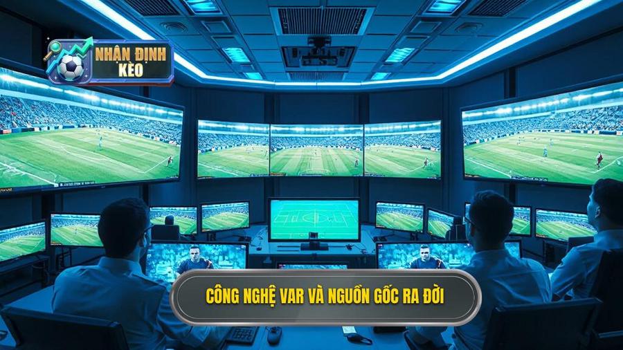 1. Công nghệ VAR và nguồn gốc ra đời