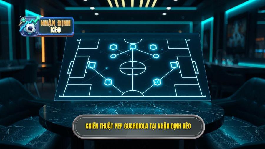 Chiến thuật Pep Guardiola
