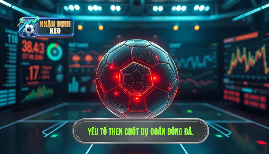 Các yếu tố then chốt khi dự đoán kèo từng trận bóng đá