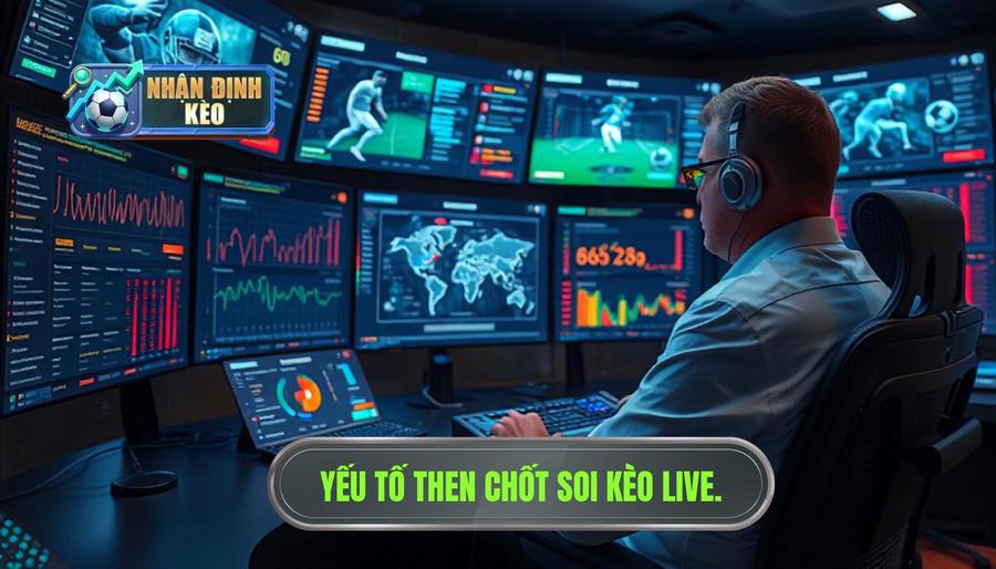 Các yếu tố then chốt khi nhận định kèo live trận đấu