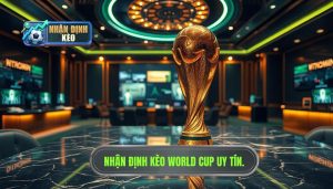 Nhận Định Kèo World Cup
