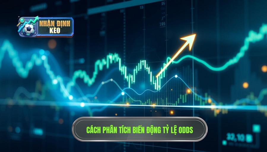 Phân tích biến động tỷ lệ Odds (Odds Movement)